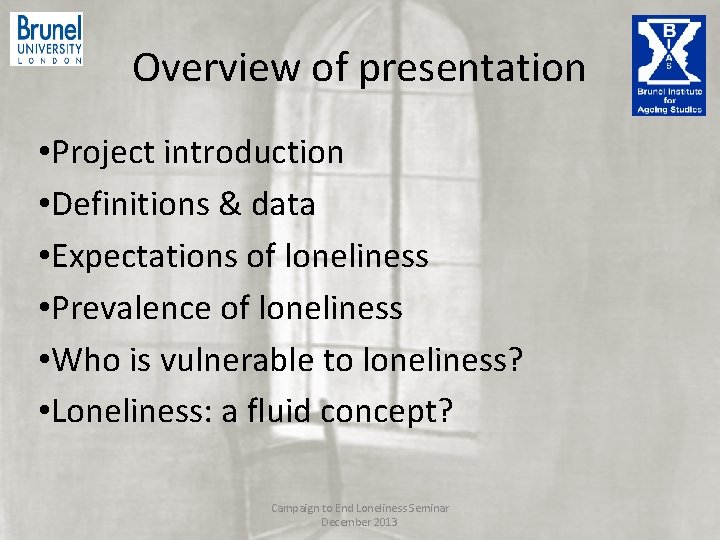 Overview of presentation • Project introduction • Definitions & data • Expectations of loneliness Overview of presentation • Project introduction • Definitions & data • Expectations of loneliness