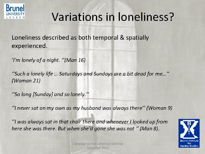 Variations in loneliness? Loneliness described as both temporal & spatially experienced. ’I'm lonely Variations in loneliness? Loneliness described as both temporal & spatially experienced. ’I'm lonely