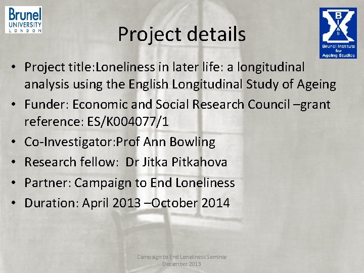 Project details • Project title: Loneliness in later life: a longitudinal analysis using the Project details • Project title: Loneliness in later life: a longitudinal analysis using the