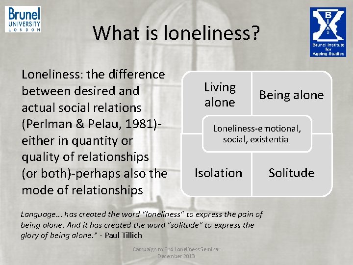 What is loneliness? Loneliness: the difference between desired and actual social relations (Perlman & What is loneliness? Loneliness: the difference between desired and actual social relations (Perlman &