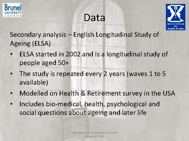 Data Secondary analysis – English Longitudinal Study of Ageing (ELSA) • ELSA started in Data Secondary analysis – English Longitudinal Study of Ageing (ELSA) • ELSA started in
