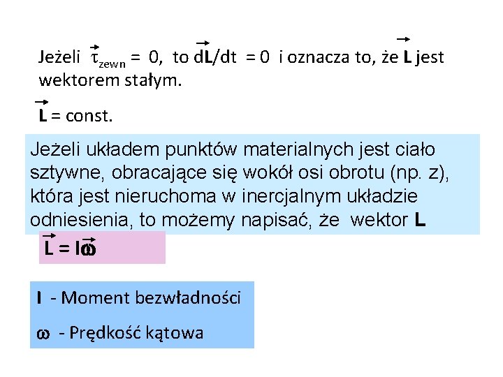 Jeżeli zewn = 0, to d. L/dt = 0 i oznacza to, że L