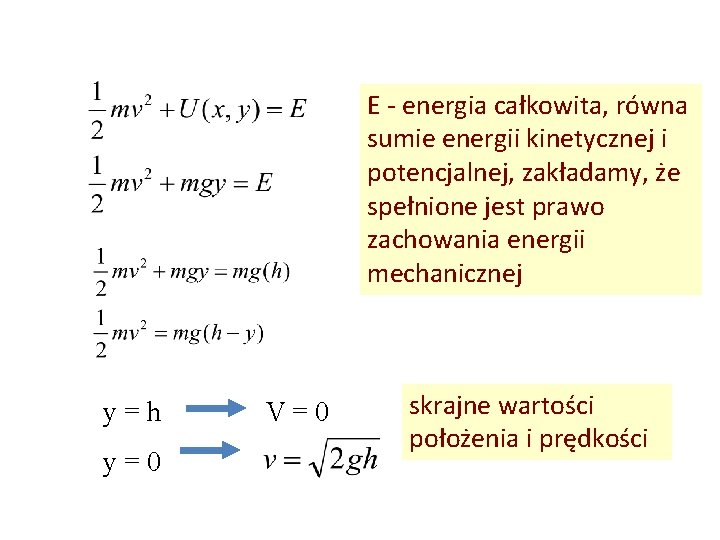 E - energia całkowita, równa sumie energii kinetycznej i potencjalnej, zakładamy, że spełnione jest