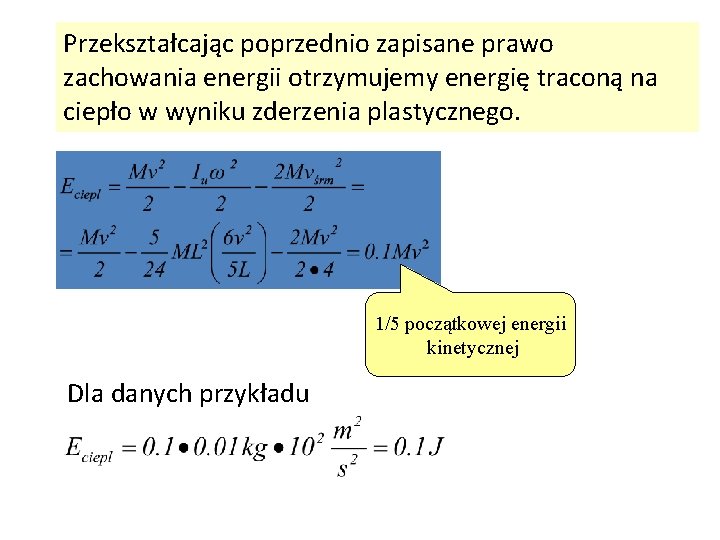 Przekształcając poprzednio zapisane prawo zachowania energii otrzymujemy energię traconą na ciepło w wyniku zderzenia