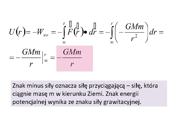 Znak minus siły oznacza siłę przyciągającą – siłę, która ciągnie masę m w kierunku