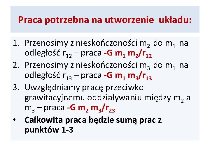 Praca potrzebna na utworzenie układu: 1. Przenosimy z nieskończoności m 2 do m 1