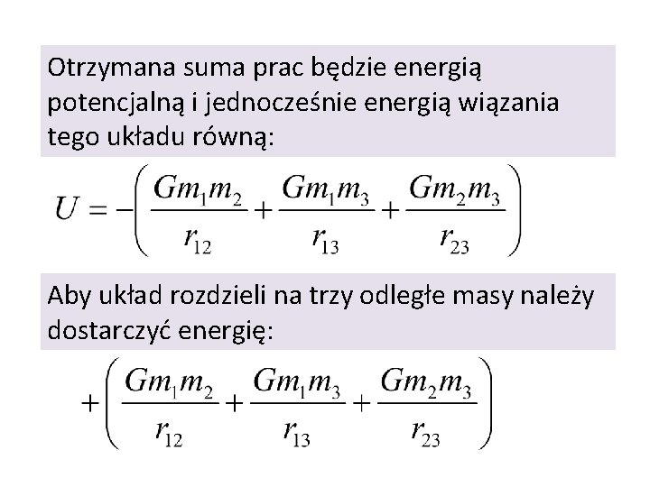 Otrzymana suma prac będzie energią potencjalną i jednocześnie energią wiązania tego układu równą: Aby