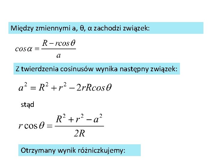 Między zmiennymi a, θ, α zachodzi związek: Z twierdzenia cosinusów wynika następny związek: stąd