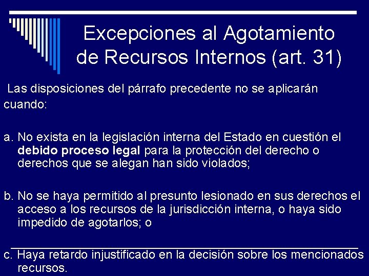 Excepciones al Agotamiento de Recursos Internos (art. 31) Las disposiciones del párrafo precedente no