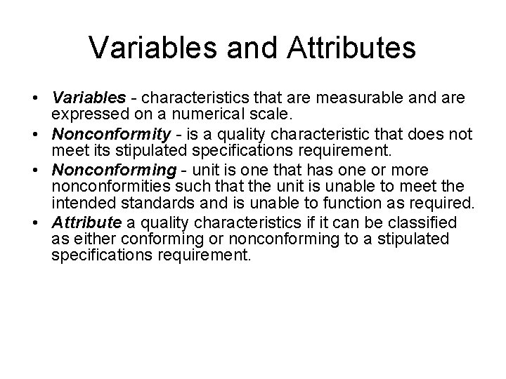 Variables and Attributes • Variables - characteristics that are measurable and are expressed on