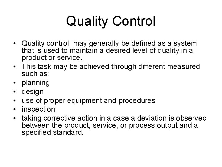 Quality Control • Quality control may generally be defined as a system that is