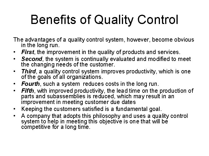 Benefits of Quality Control The advantages of a quality control system, however, become obvious