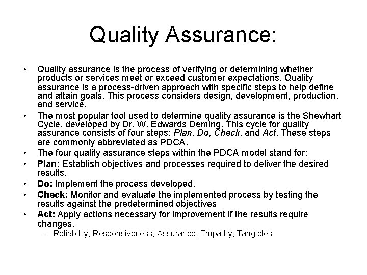 Quality Assurance: • • Quality assurance is the process of verifying or determining whether