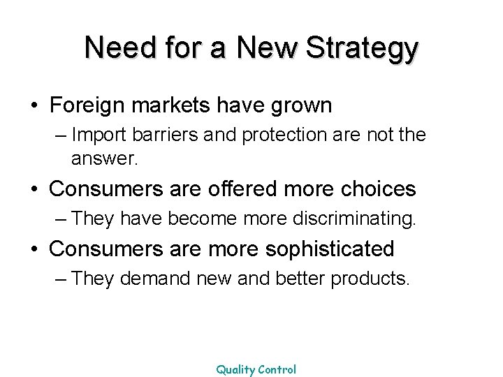 Need for a New Strategy • Foreign markets have grown – Import barriers and