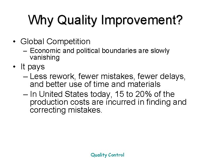 Why Quality Improvement? • Global Competition – Economic and political boundaries are slowly vanishing