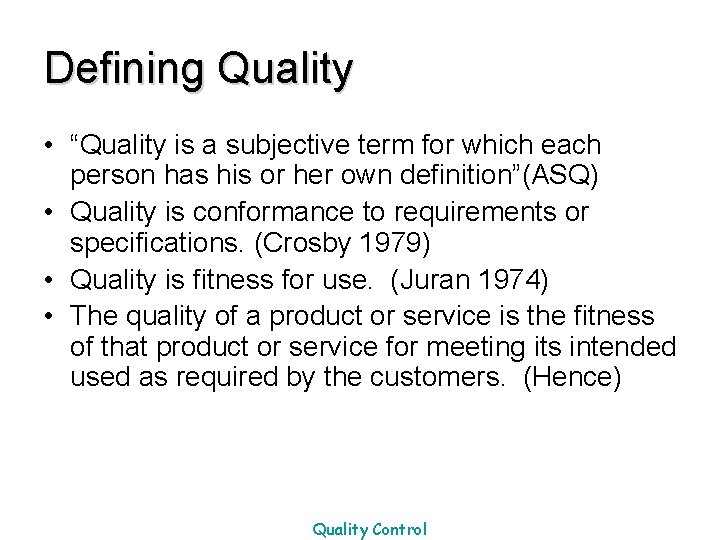 Defining Quality • “Quality is a subjective term for which each person has his