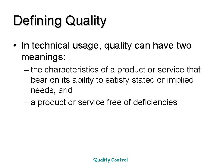 Defining Quality • In technical usage, quality can have two meanings: – the characteristics