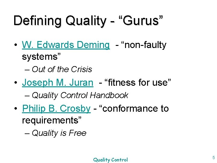 Defining Quality - “Gurus” • W. Edwards Deming - “non-faulty systems” – Out of