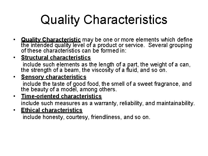 Quality Characteristics • Quality Characteristic may be one or more elements which define the