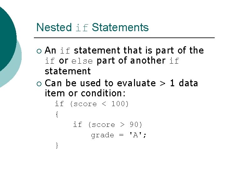 Nested if Statements An if statement that is part of the if or else