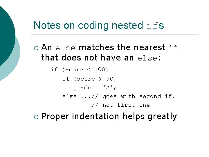 Notes on coding nested ifs ¡ An else matches the nearest if that does