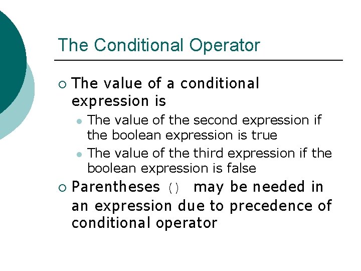 The Conditional Operator ¡ The value of a conditional expression is l l ¡