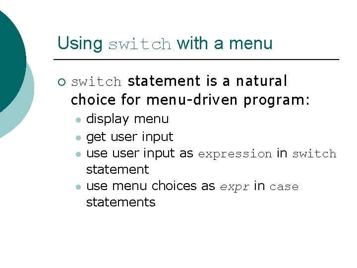 Using switch with a menu ¡ switch statement is a natural choice for menu-driven