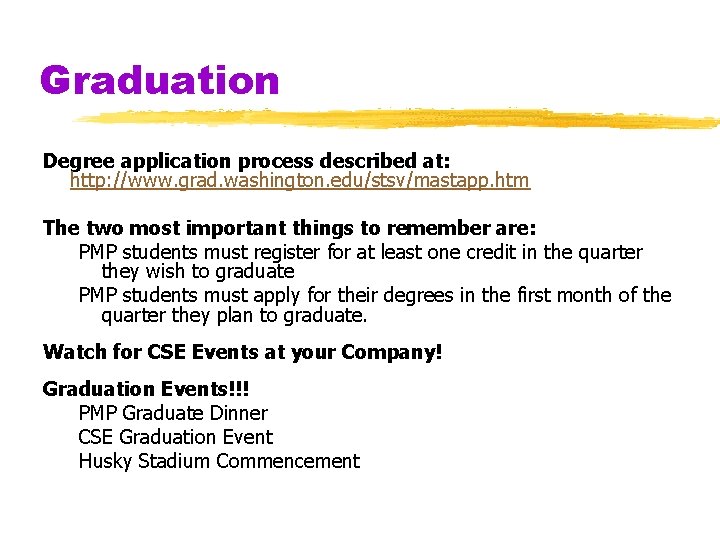 Graduation Degree application process described at: http: //www. grad. washington. edu/stsv/mastapp. htm The two