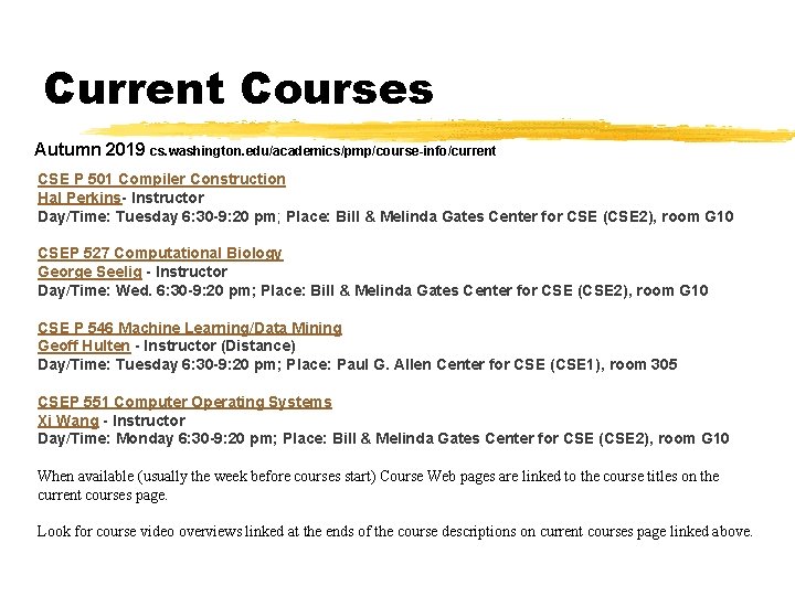 Current Courses Autumn 2019 cs. washington. edu/academics/pmp/course-info/current CSE P 501 Compiler Construction Hal Perkins-