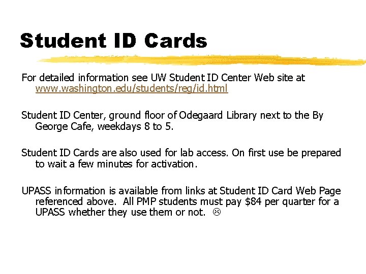 Student ID Cards For detailed information see UW Student ID Center Web site at