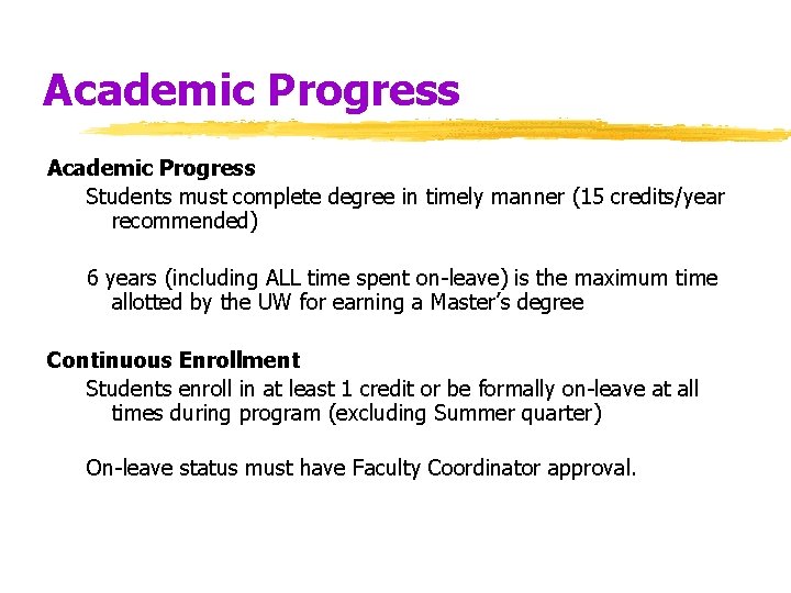 Academic Progress Students must complete degree in timely manner (15 credits/year recommended) 6 years