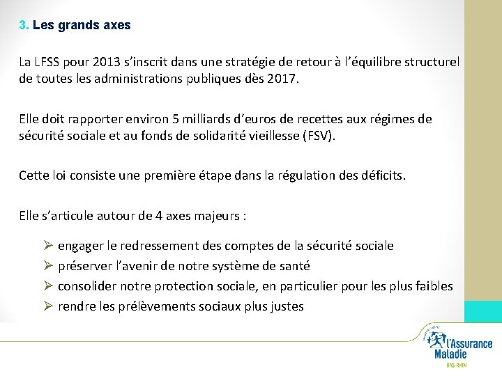 3. Les grands axes La LFSS pour 2013 s’inscrit dans une stratégie de retour