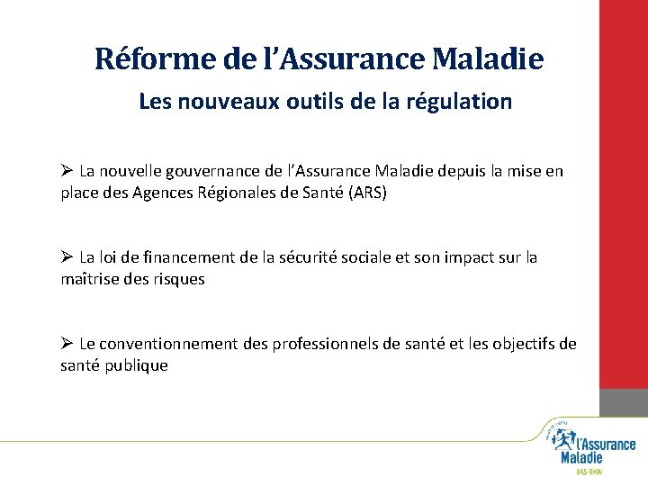 Réforme de l’Assurance Maladie Les nouveaux outils de la régulation Ø La nouvelle gouvernance