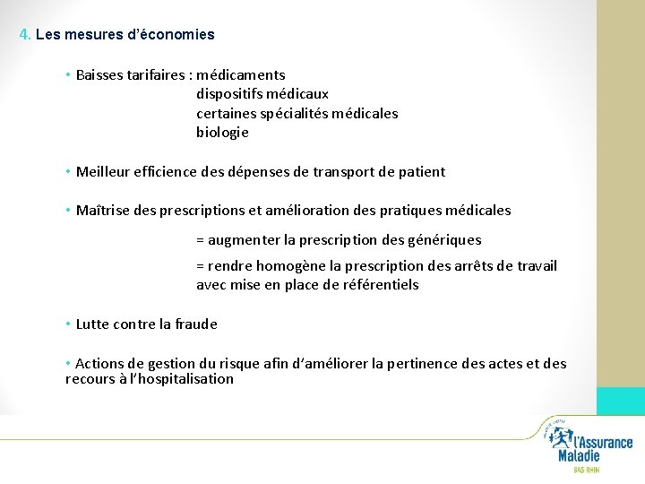 4. Les mesures d’économies • Baisses tarifaires : médicaments dispositifs médicaux certaines spécialités médicales