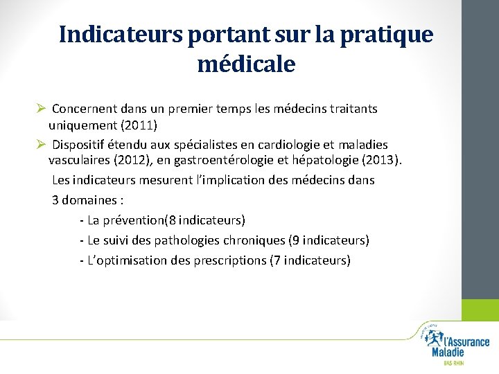 Indicateurs portant sur la pratique médicale Ø Concernent dans un premier temps les médecins