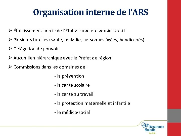 Organisation interne de l’ARS Ø Établissement public de l’État à caractère administratif Ø Plusieurs