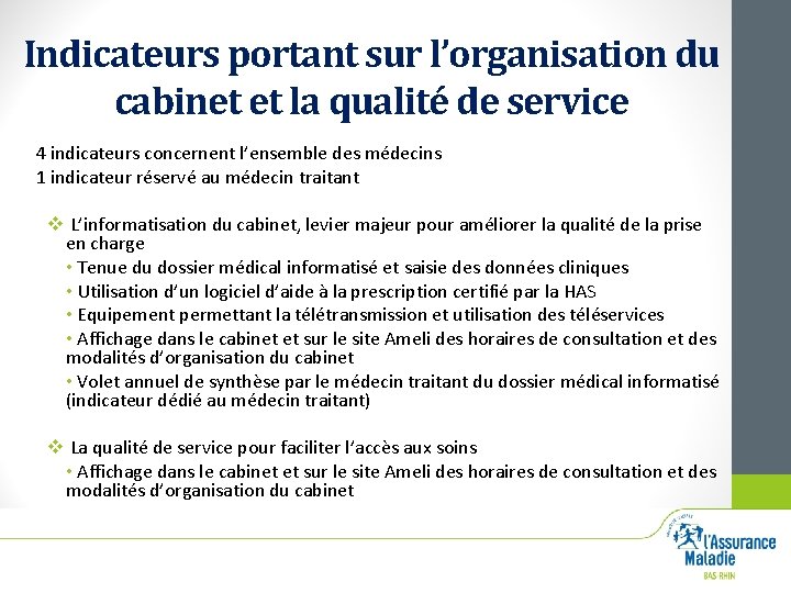 Indicateurs portant sur l’organisation du cabinet et la qualité de service 4 indicateurs concernent