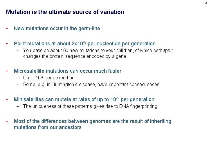 13 Mutation is the ultimate source of variation • New mutations occur in the