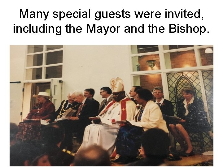 Many special guests were invited, including the Mayor and the Bishop. Many special guests were invited, including the Mayor and the Bishop.
