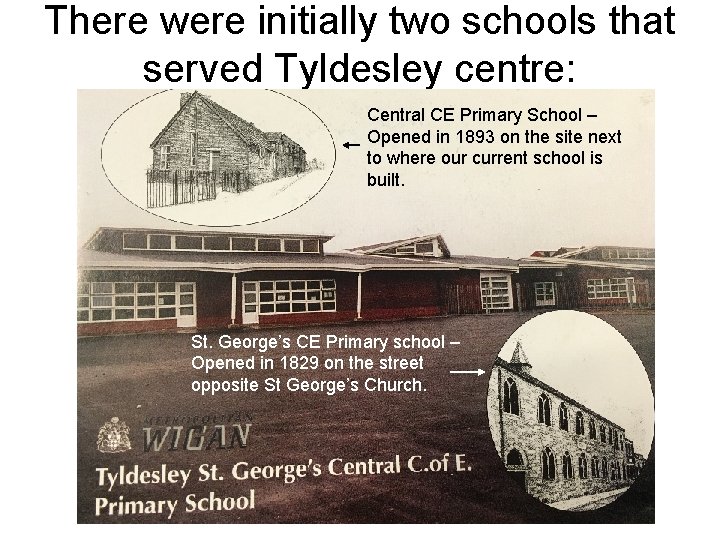 There were initially two schools that served Tyldesley centre: Central CE Primary School – There were initially two schools that served Tyldesley centre: Central CE Primary School –