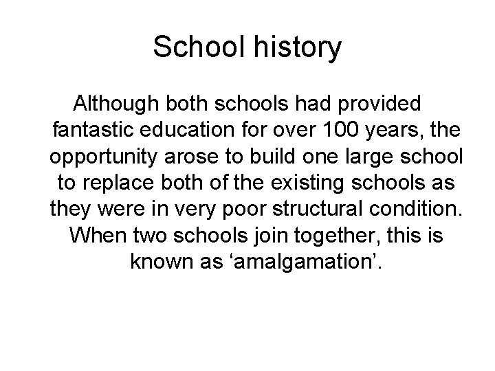 School history Although both schools had provided fantastic education for over 100 years, the School history Although both schools had provided fantastic education for over 100 years, the