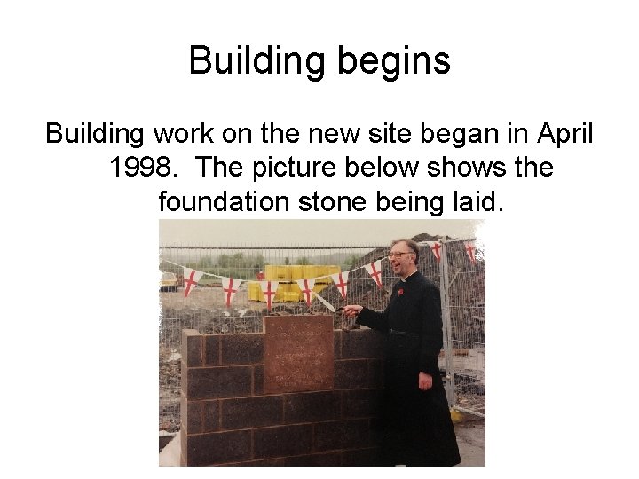 Building begins Building work on the new site began in April 1998. The picture Building begins Building work on the new site began in April 1998. The picture
