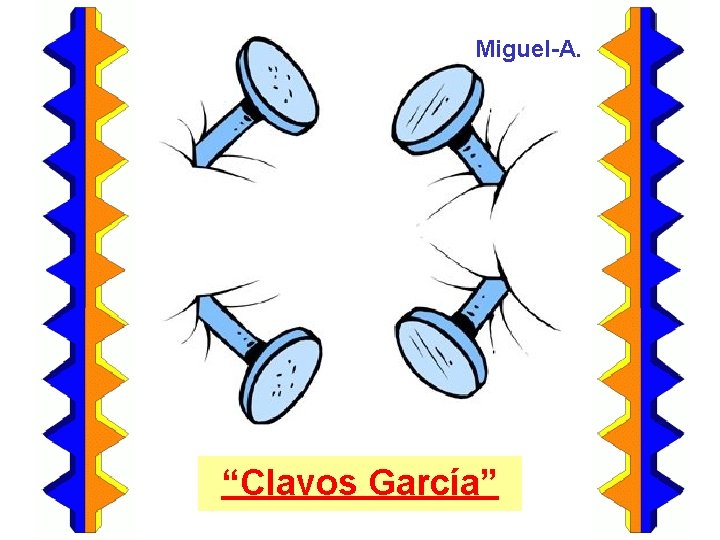 Miguel-A. “Clavos García” 