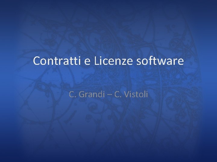 Contratti e Licenze software C. Grandi – C. Vistoli 