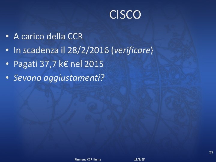 CISCO • • A carico della CCR In scadenza il 28/2/2016 (verificare) Pagati 37,
