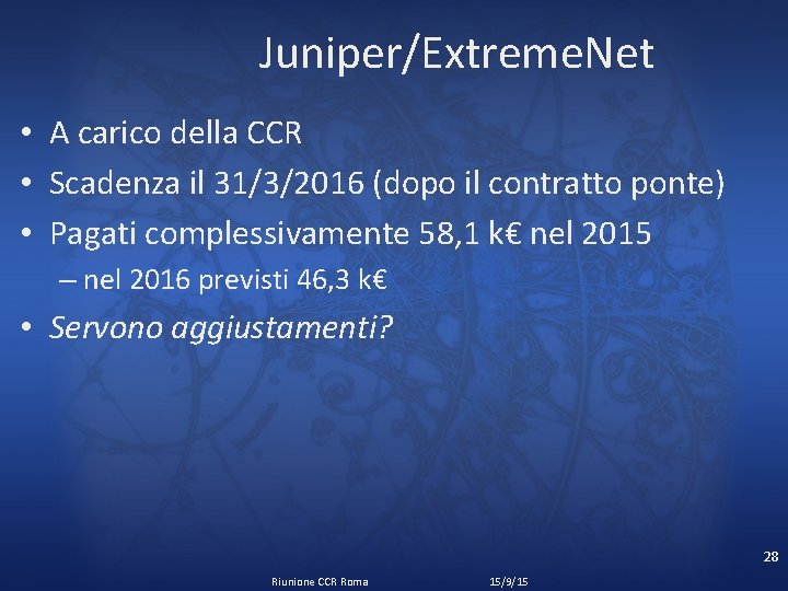 Juniper/Extreme. Net • A carico della CCR • Scadenza il 31/3/2016 (dopo il contratto
