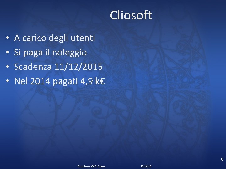 Cliosoft • • A carico degli utenti Si paga il noleggio Scadenza 11/12/2015 Nel