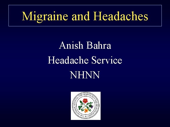 Migraine and Headaches Anish Bahra Headache Service NHNN 