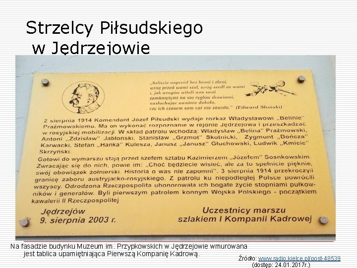 Strzelcy Piłsudskiego w Jędrzejowie Na fasadzie budynku Muzeum im. Przypkowskich w Jędrzejowie wmurowana jest