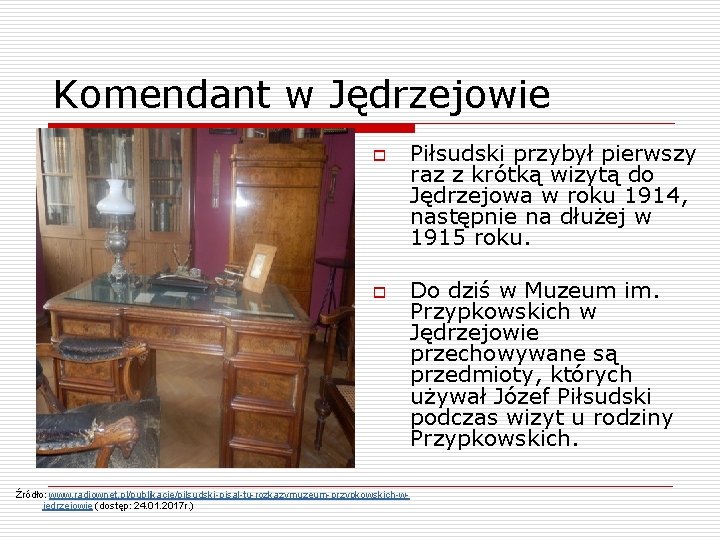 Komendant w Jędrzejowie o o Źródło: www. radiownet. pl/publikacje/pilsudski-pisal-tu-rozkazymuzeum-przypkowskich-wjedrzejowie (dostęp: 24. 01. 2017 r.